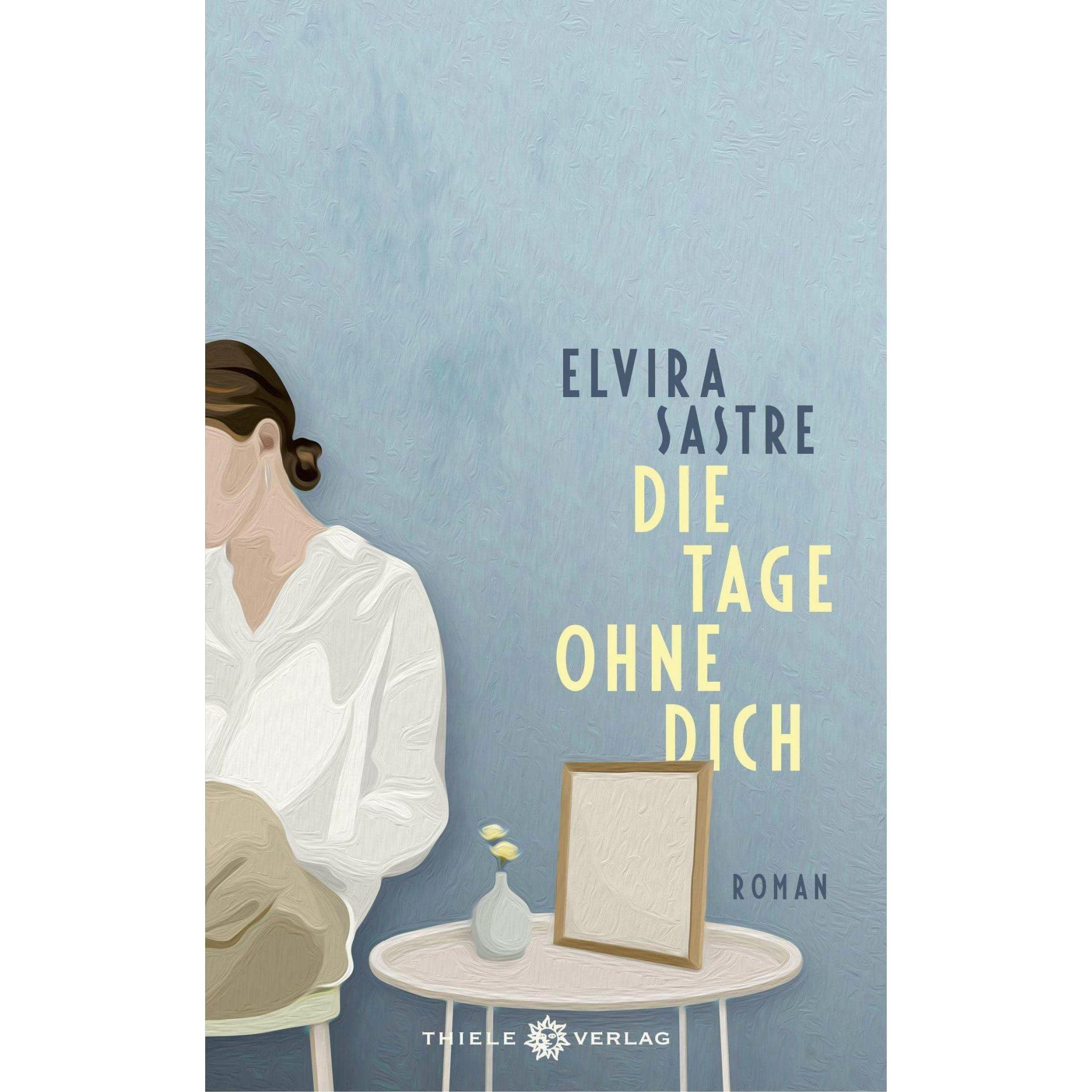 Die Tage ohne dich, Belletristik von Elvira Sastre