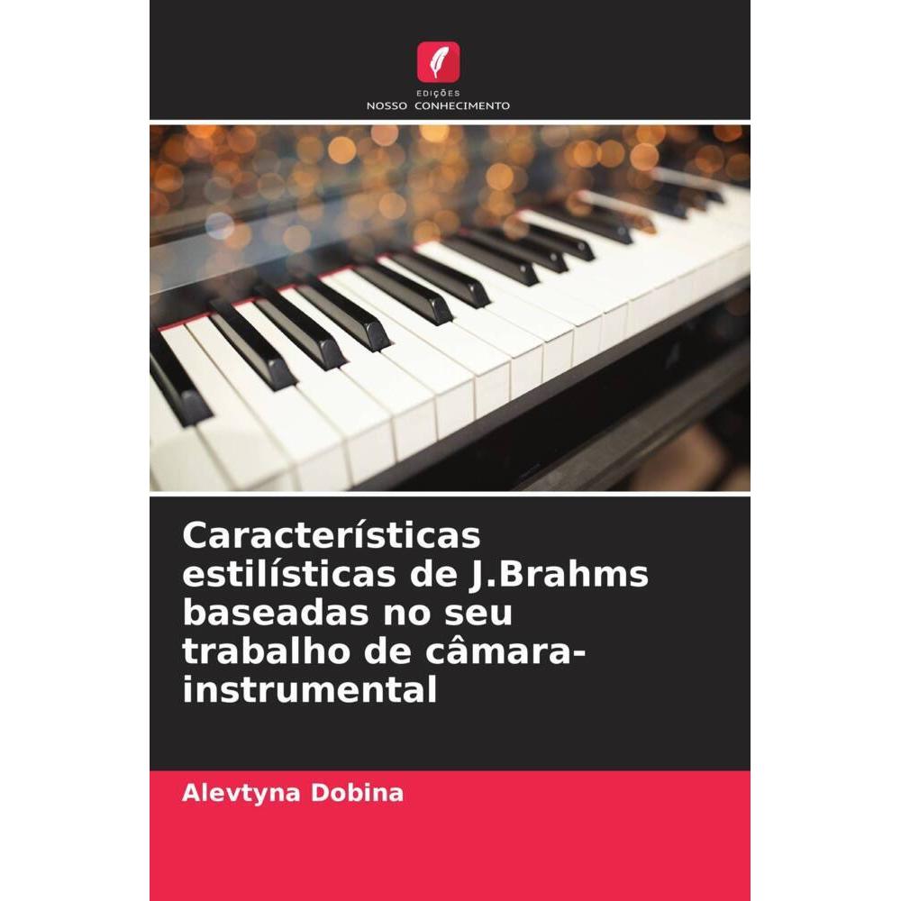Características estilísticas de J.Brahms baseadas no seu trabalho de câmara-instrumental, Fachbücher von Alevtyna Dobina