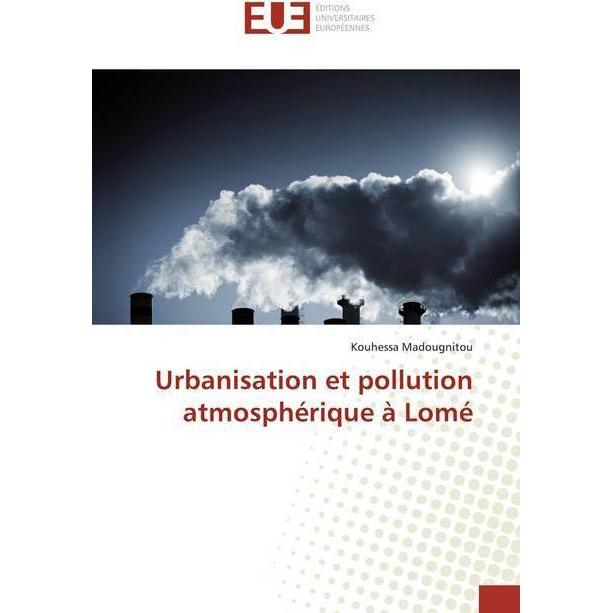 Urbanisation et pollution atmosphérique à Lomé, Fachbücher von Kouhessa Madougnitou