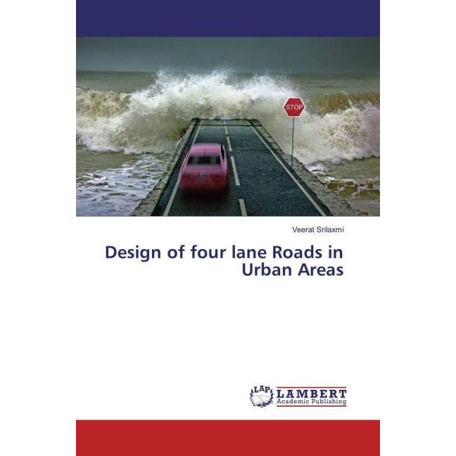 Design of four lane Roads in Urban Areas, Fachbücher von Veerat Srilaxmi
