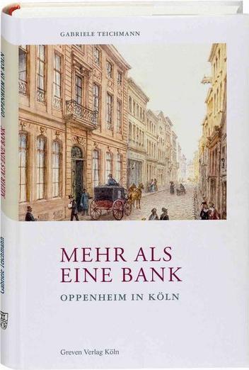 Produktbild Mehr als eine Bank. Oppenheim in Köln (Deutsch, Gabriele Teichmann, 2014)