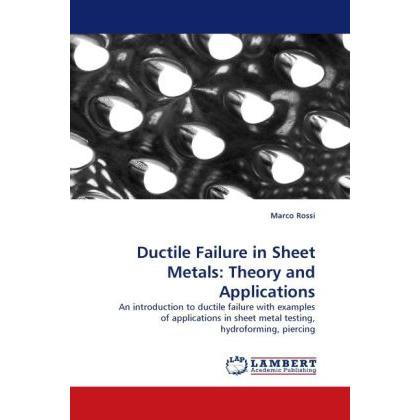 Ductile Failure in Sheet Metals: Theory and Applications, Fachbücher von Marco Rossi