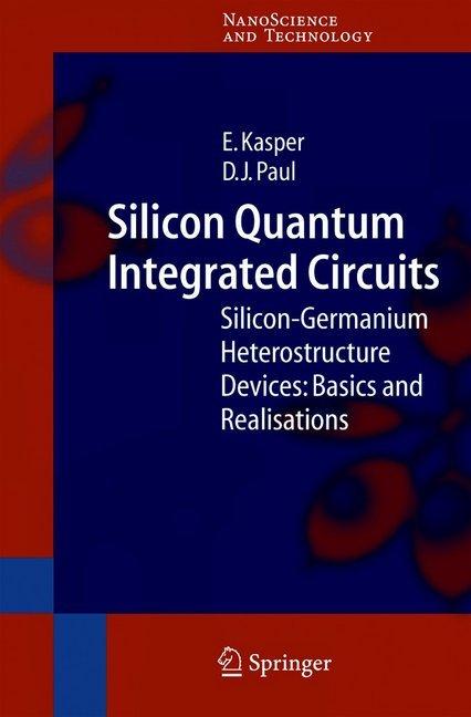 Silicon Quantum Integrated Circuits (Englisch, D.J. Paul, E. Kasper, 2010)