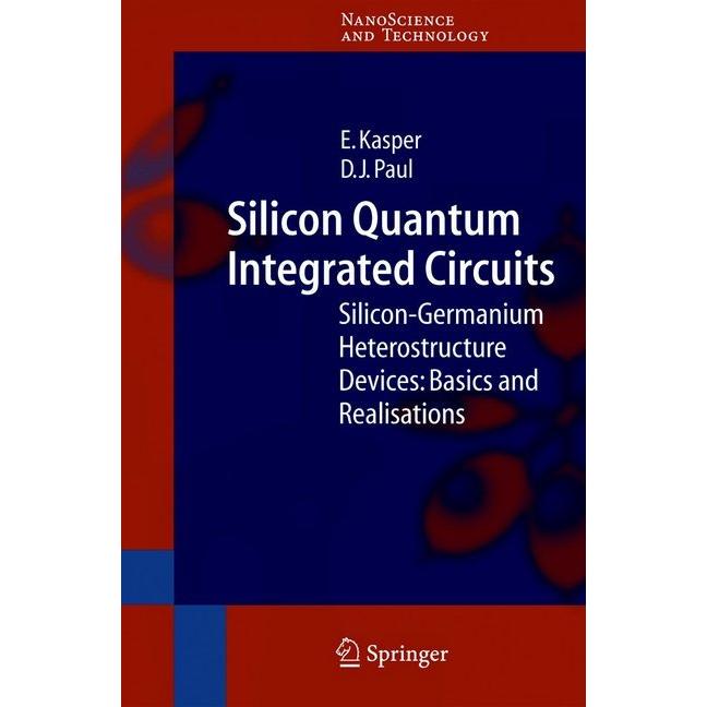 Silicon Quantum Integrated Circuits, Fachbücher von D.J. Paul, E. Kasper