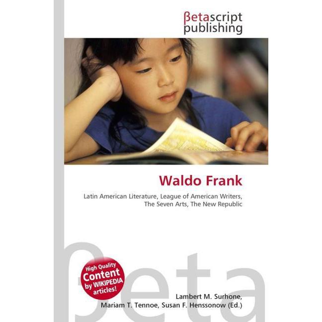 Waldo Frank, Fachbücher von Lambert M. Surhone, Mariam T. Tennoe, Susan F. Henssonow