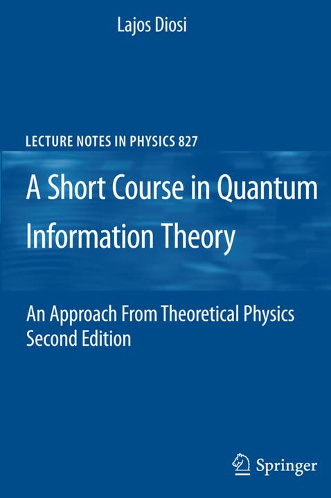 A Short Course in Quantum Information Theory (Englisch, Lajos Diosi, 2011)