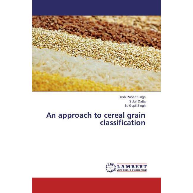 An approach to cereal grain classification, Fachbücher von N. Gopil Singh, Ksh Robert Singh, Subir Datta