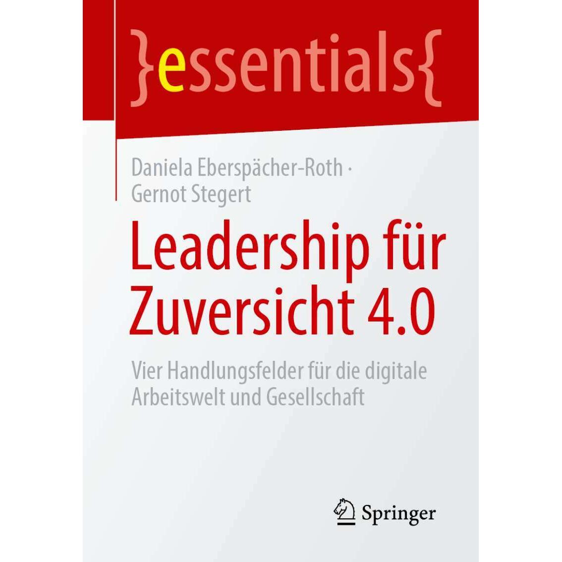 Leadership für Zuversicht 4.0, Fachbücher von Daniela Eberspächer-Roth, Gernot Stegert