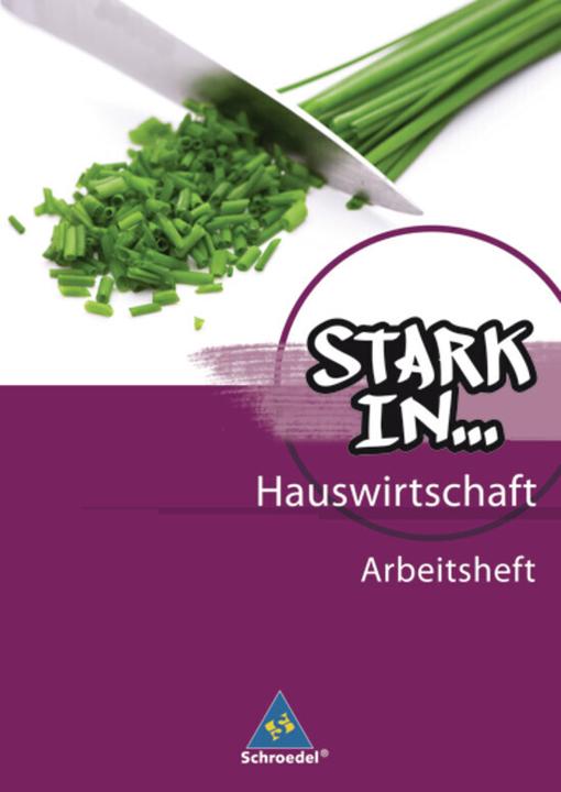 Produktbild Stark in... Hauswirtschaft. Arbeitsheft (Deutsch, Dorothea Dümmel, Frank Eichhorn, Ulrike Klüppel, Ursel Imhof, 2018)