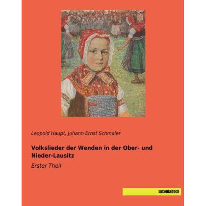 Volkslieder der Wenden in der Ober- und Nieder-Lausitz, Fachbücher von Leopold Haupt, Johann Ernst Schmaler