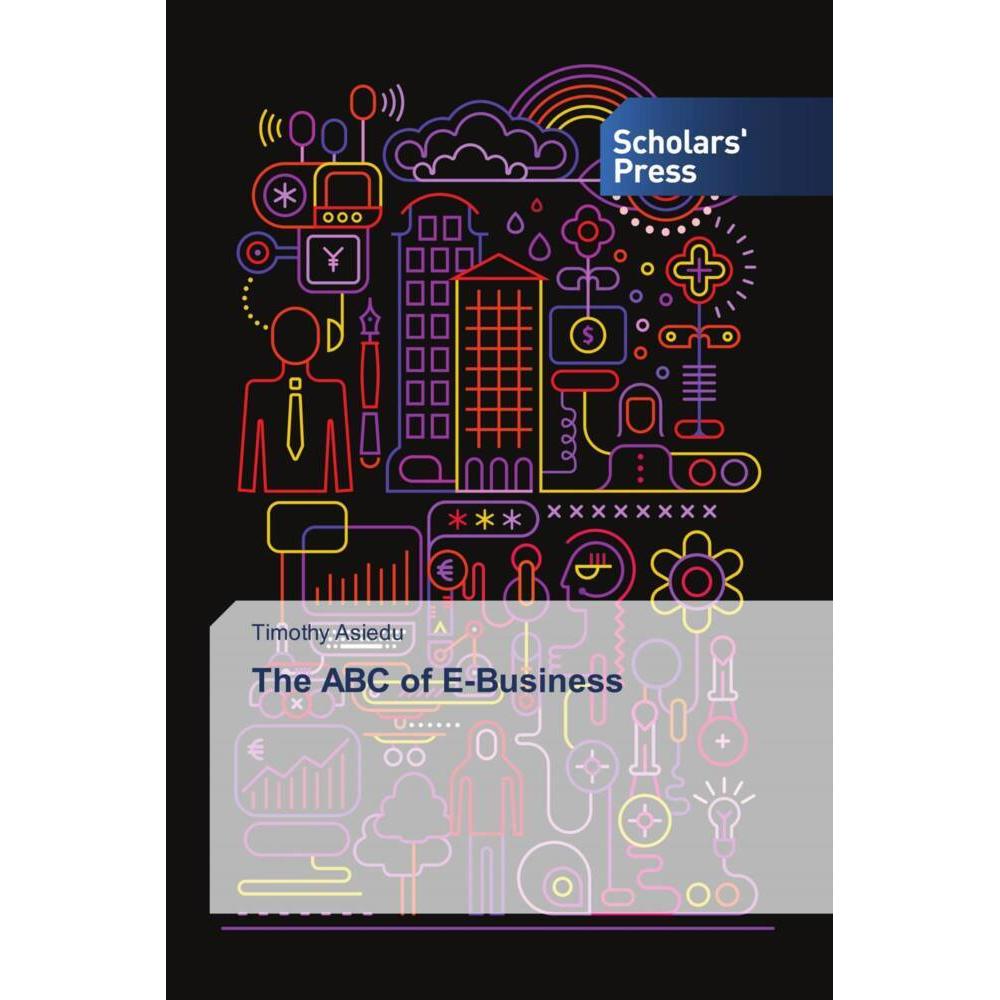 The ABC of E-Business, Fachbücher von Timothy Asiedu