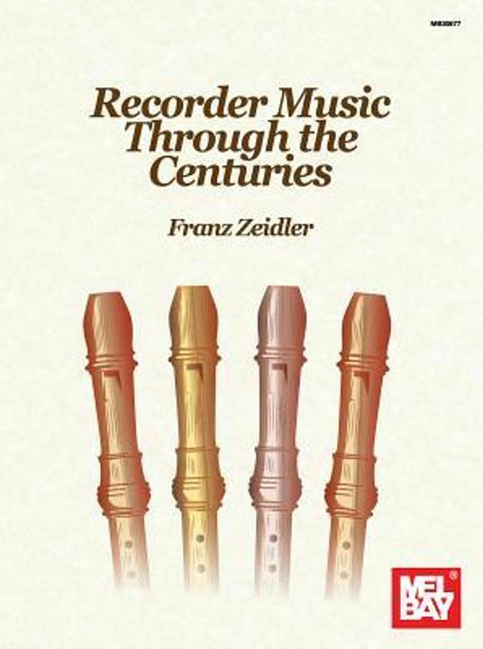 Recorder Music Through the Centuries (English, Franz Zeidler, 2017)
