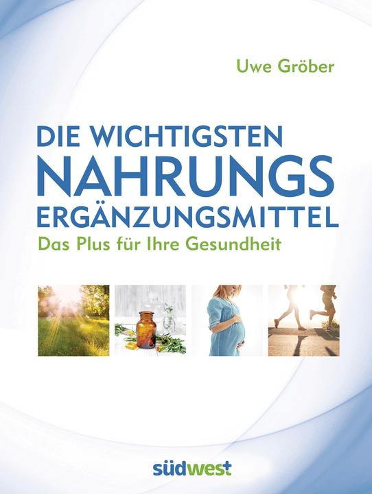 Produktbild Die wichtigsten Nahrungsergänzungsmittel (Deutsch, Uwe Gröber, 2019)