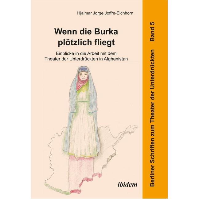 Wenn die Burka plötzlich fliegt - Einblicke in die Arbeit mit dem Theater der Unterdrückten in Afgha, Fachbücher
