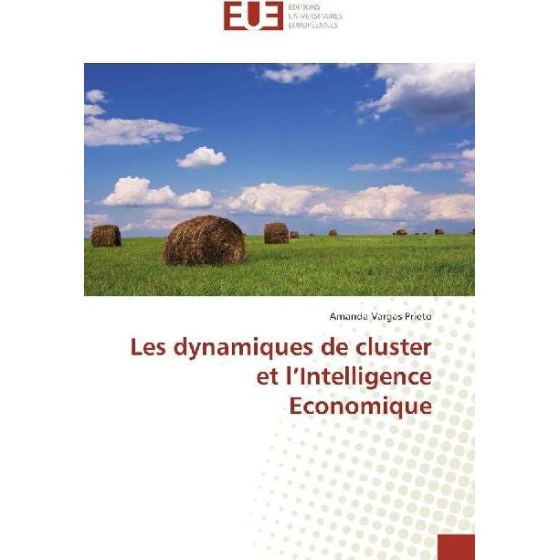 Les dynamiques de cluster et l'Intelligence Economique, Fachbücher von Amanda Vargas Prieto