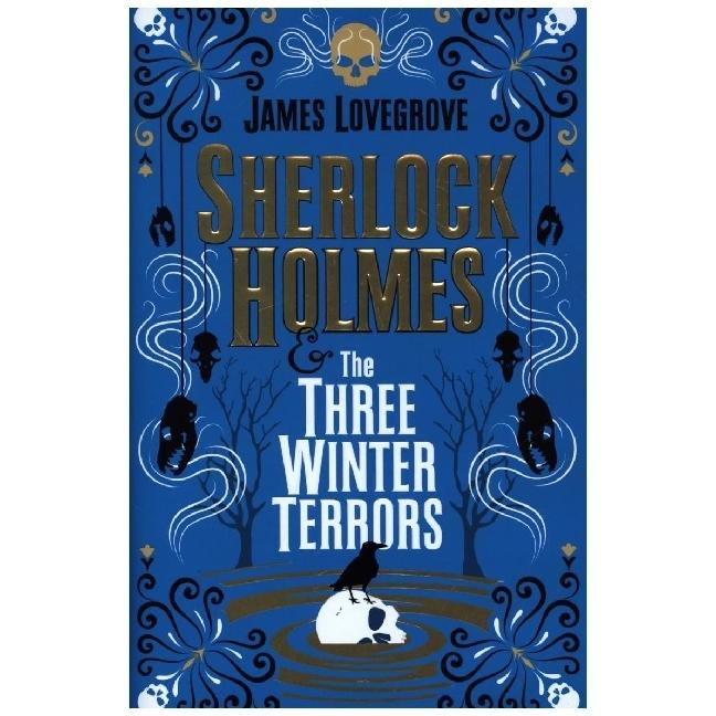 Sherlock Holmes - Sherlock Holmes & the Three Winter Terrors, Belletristik von James Lovegrove