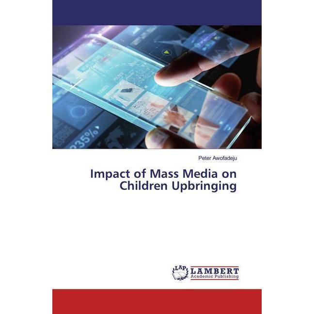 Impact of Mass Media on Children Upbringing, Fachbücher von Peter Awofadeju