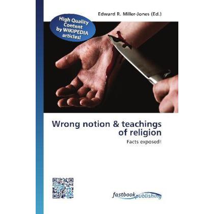 Wrong notion & teachings of religion, Sachbücher von Edward R. Miller-Jones