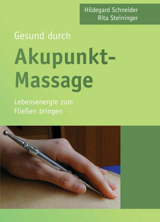 Produktbild Gesund durch Akupunkt-Massage (Deutsch, Hildegard Schneider, Rita Steininger, 2016)