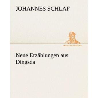 Neue Erzählungen aus Dingsda, Belletristik von Johannes Schlaf