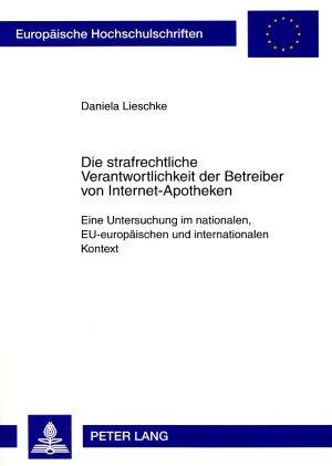 Produktbild Die strafrechtliche Verantwortlichkeit der Betreiber von Internet-Apotheken (Deutsch, Daniela Lieschke, 2007)