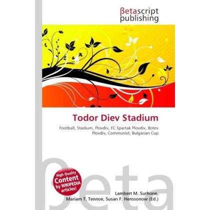 Todor Diev Stadium, Ratgeber von Lambert M. Surhone, Mariam T. Tennoe, Susan F. Henssonow