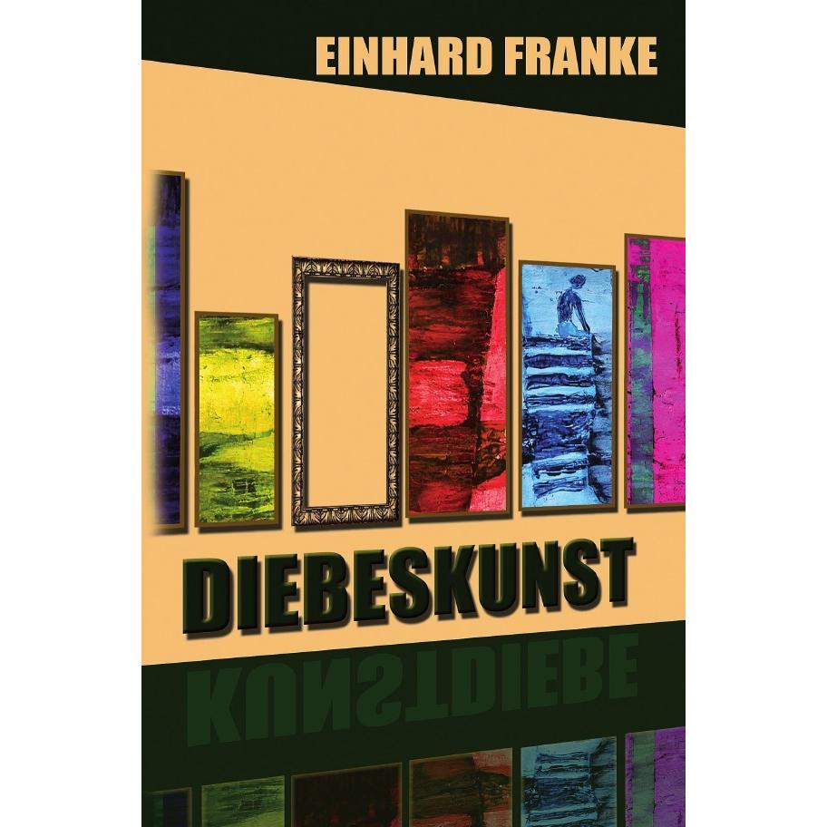 Diebeskunst, Belletristik von Einhard Franke