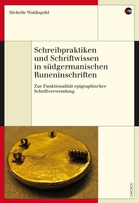 Produktbild Schreibpraktiken und Schriftwissen in südgermanischen Runeninschriften (Deutsch, Michelle Waldispühl, 2013)