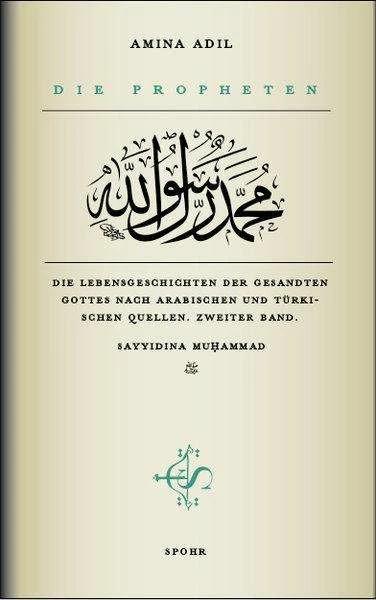 Produktbild Die Propheten - Zweiter Band: Sayyidina Muhammad (Deutsch, Amina Adil, 2010)