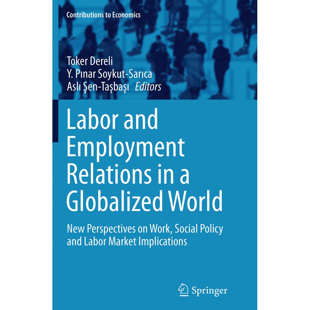 Labor and Employment Relations in a Globalized World, Fachbücher von Asli Sen-Tasbasi, Y. Pinar Soykut-Sarica, Toker Der...