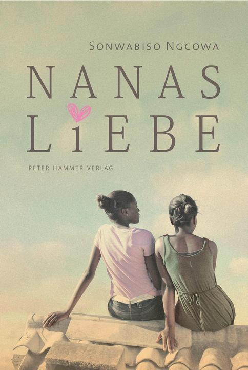 Produktbild Nanas Liebe (Deutsch, Lutz van Dijk, Sonwabiso Ngcowa, 2014)