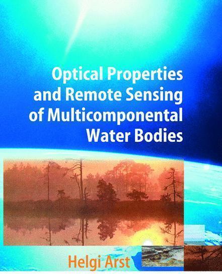 Optical Properties and Remote Sensing of Multicomponental Water Bodies (Englisch, Helgi Arst, 2010)
