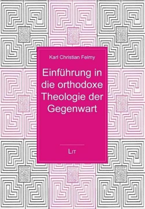 Produktbild Einführung in die orthodoxe Theologie der Gegenwart (Deutsch, Karl Christian Felmy, 2011)