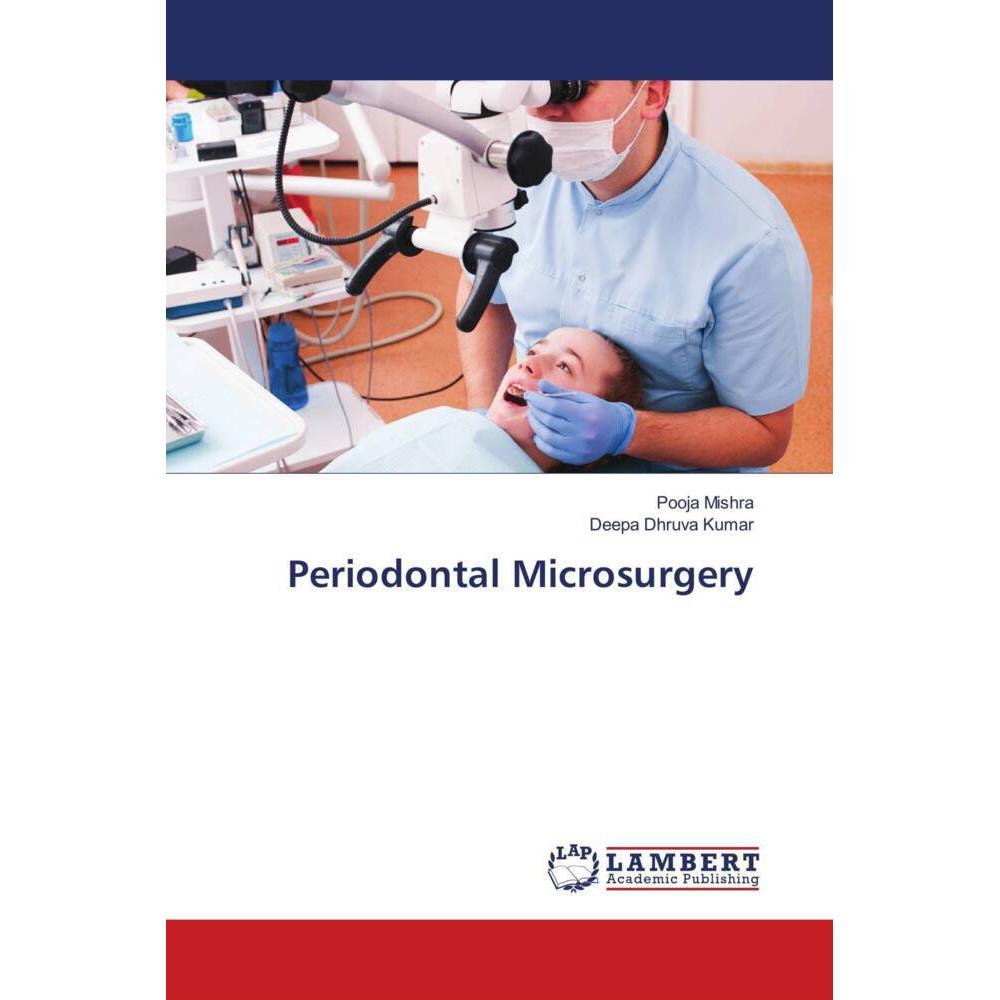 Periodontal Microsurgery, Fachbücher von Pooja Mishra, Deepa Dhruva Kumar