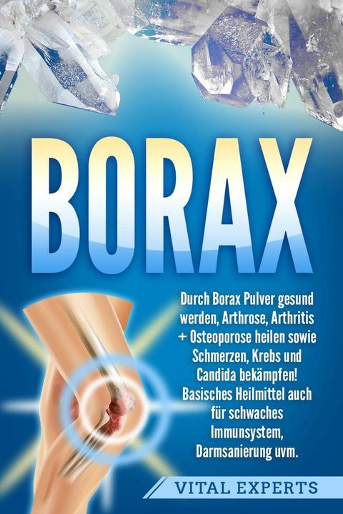 Actual product image Elektrobock Borax: Durch Borax Pulver gesund werden, Arthrose, Arthritis + Osteoporose heilen sowie Schmerzen, K (German, Vital Experts, 2024)