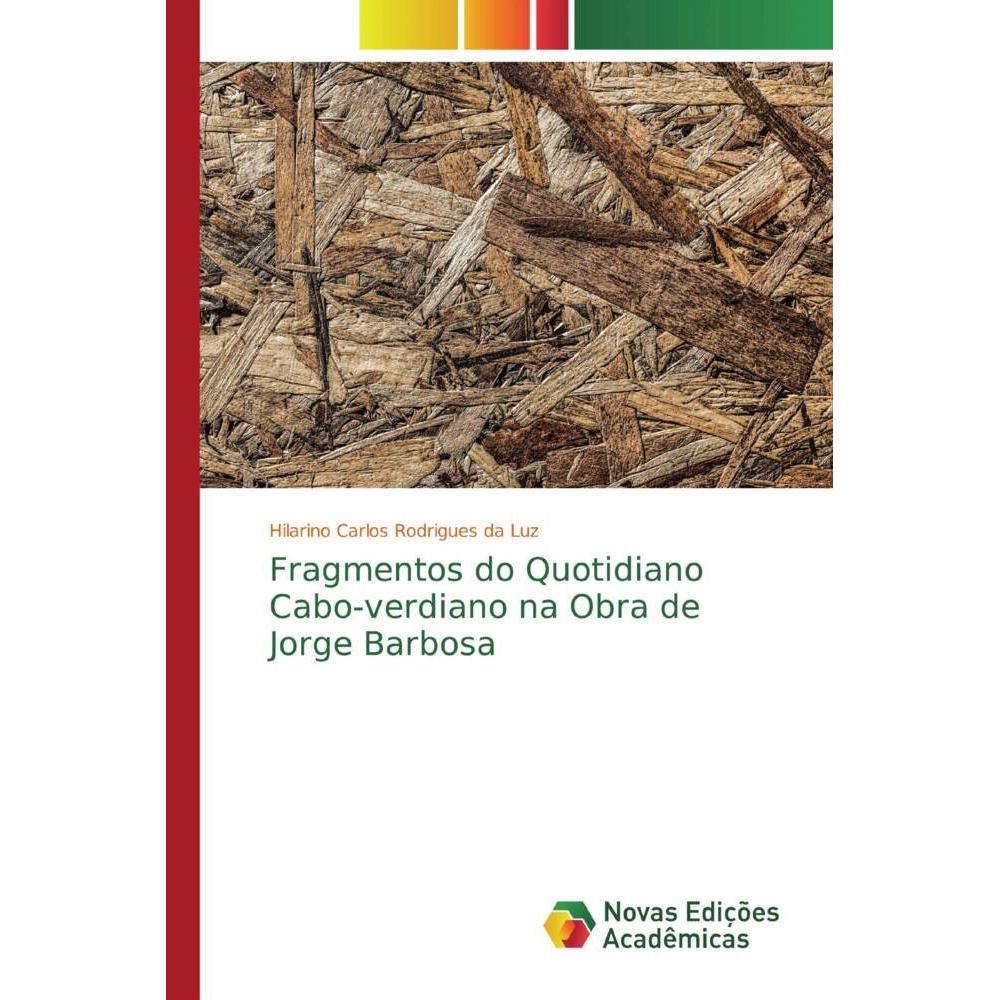 Fragmentos do Quotidiano Cabo-verdiano na Obra de Jorge Barbosa, Fachbücher von Hilarino Carlos Rodrigues da Luz