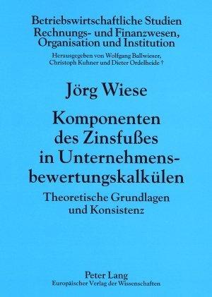 Produktbild Komponenten des Zinsfusses in Unternehmensbewertungskalkülen (Deutsch, Jörg Wiese, 2006)