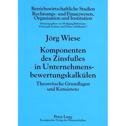 Komponenten des Zinsfusses in Unternehmensbewertungskalkülen, Fachbücher von Jörg Wiese