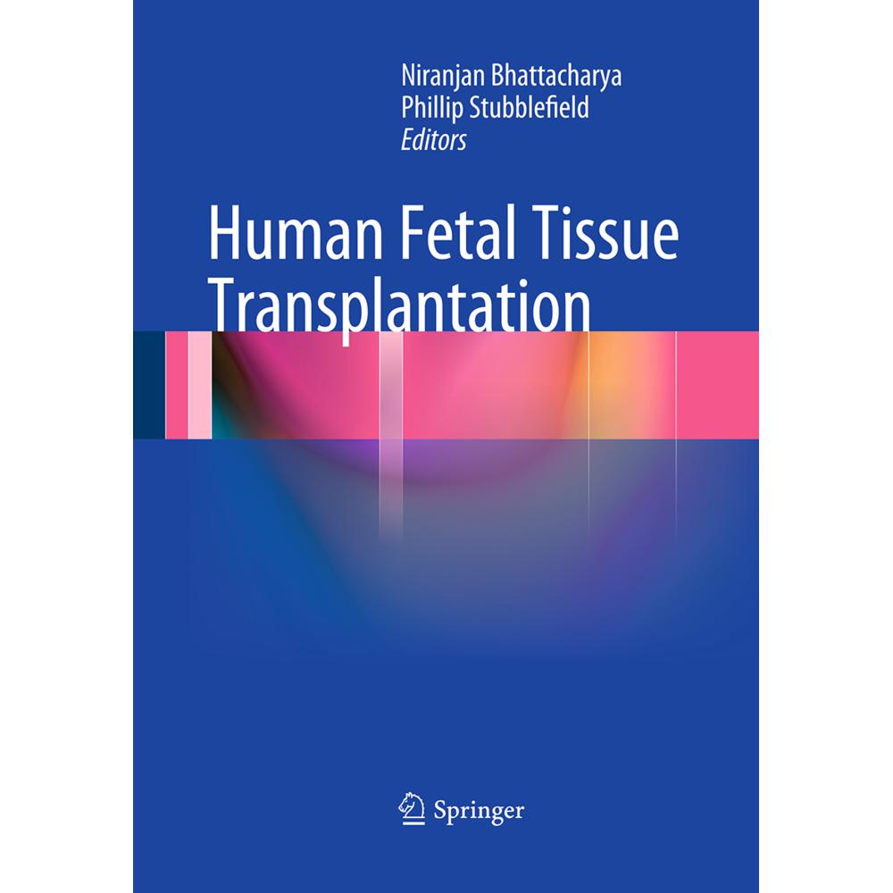 Human Fetal Tissue Transplantation, Fachbücher von Niranjan Bhattacharya, Phillip Stubblefield
