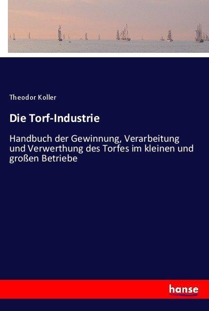 Produktbild Die Torf-Industrie (Deutsch, Theodor Koller, 2017)