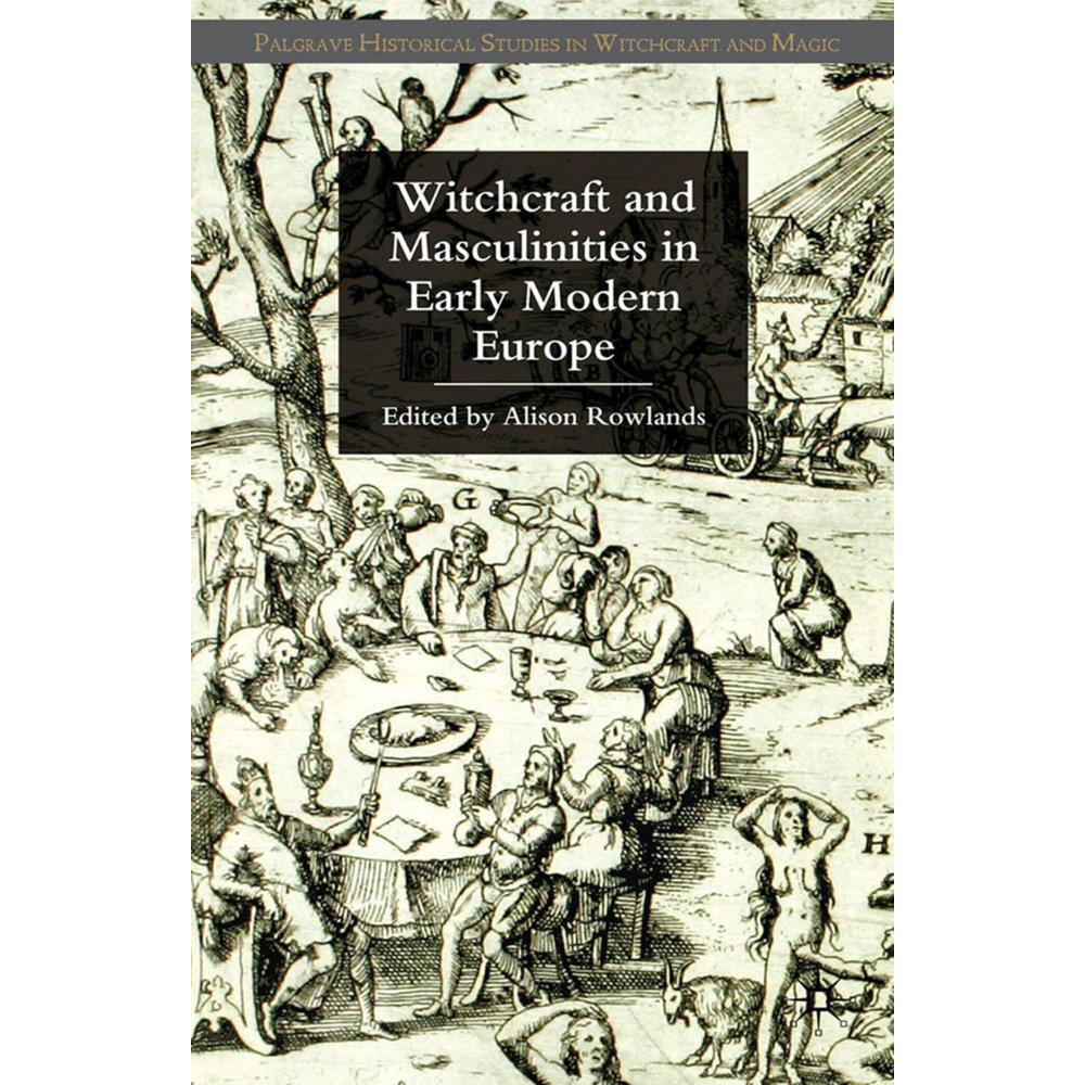 Witchcraft and Masculinities in Early Modern Europe, Fachbücher von A. Rowlands