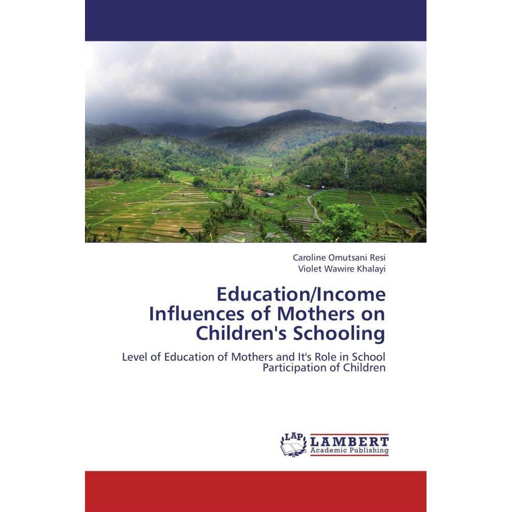 Education/Income Influences of Mothers on Children's Schooling, Fachbücher von Violet Wawire Khalayi, Caroline Omutsani ...