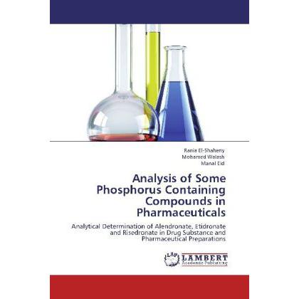 Analysis of Some Phosphorus Containing Compounds in Pharmaceuticals, Fachbücher von Rania El-Shaheny, Mohamed Walash, Ma...