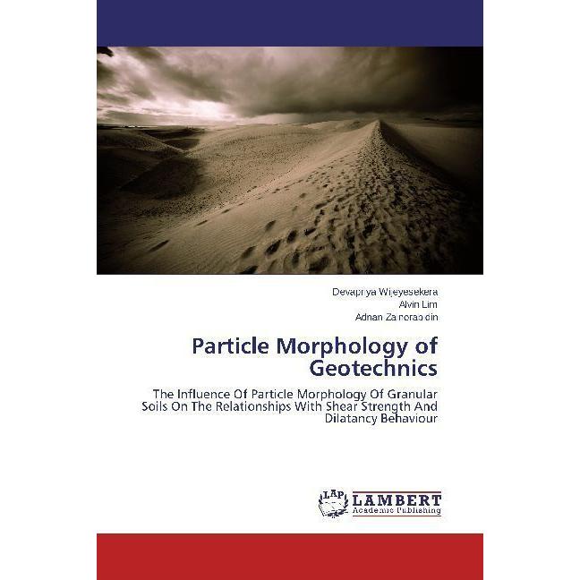 Particle Morphology of Geotechnics, Fachbücher von Devapriya Wijeyesekera, Alvin Lim, Adnan Zainorabidin