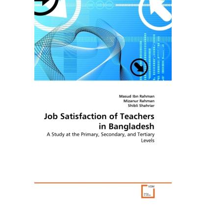 Job Satisfaction of Teachers in Bangladesh, Fachbücher von Mizanur Rahman, Shibli Shahriar, Masud Ibn Rahman