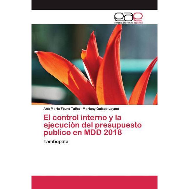 El control interno y la ejecución del presupuesto publico en MDD 2018, Fachbücher von Marleny Quispe Layme, Ana Maria Fp...
