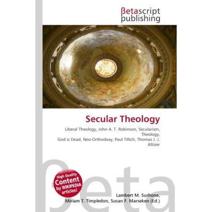 Secular Theology, Sachbücher von Lambert M. Surhone, Miriam T. Timpledon, Susan F. Marseken