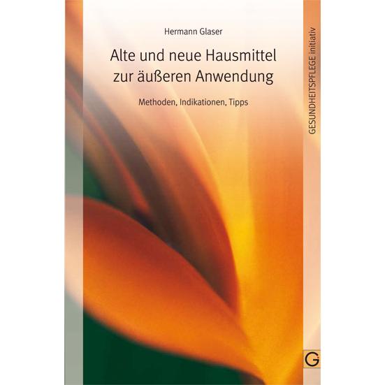 Alte und neue Hausmittel zur äusseren Anwendung, Ratgeber von Hermann Glaser