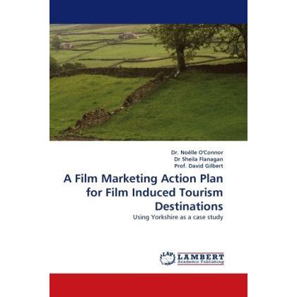 A Film Marketing Action Plan for Film Induced Tourism Destinations, Fachbücher von David Gilbert, Noëlle O'Connor, Dr Sh...