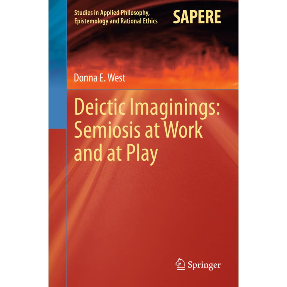 Deictic Imaginings: Semiosis at Work and at Play, Fachbücher von Donna E West